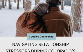 Navigating Relationship Stressors During Colorado’s Long Winters - Couples Counseling of Denver