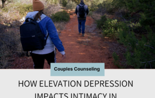 How Elevation Depression Impacts Intimacy in Relationships - Couples Counseling of Denver