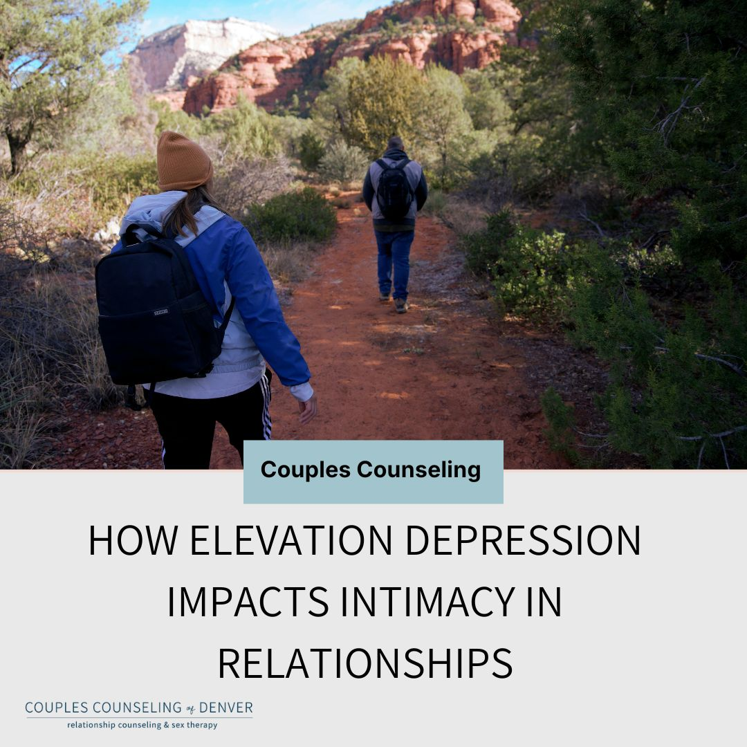 How Elevation Depression Impacts Intimacy in Relationships - Couples Counseling of Denver